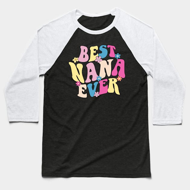 nana best nana ever Baseball T-Shirt by Bagshaw Gravity